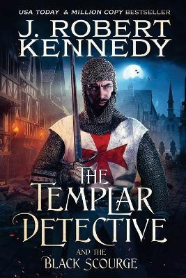 The Templar Detective and the Black Scourge(English, Paperback, Kennedy J Robert)