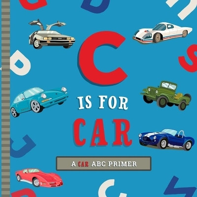 C Is for Car(English, Board book, Marie Mireles Ashley)