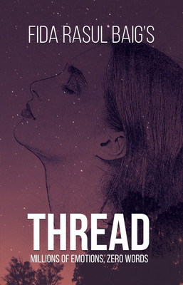 Thread Millions of Emotions Zero Words Volume One(English, Paperback, Baig Fida Rasul)