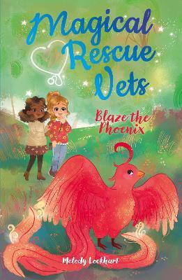 Magical Rescue Vets: Blaze the Phoenix(English, Paperback, Lockhart Melody)