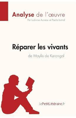 Reparer les vivants de Maylis de Kerangal (Anlayse de l'oeuvre)(French, Paperback, Lepetitlitteraire)
