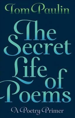 The Secret Life of Poems(English, Paperback, Paulin Tom)