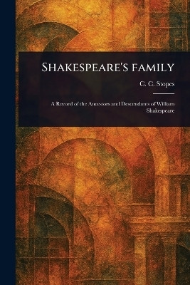Shakespeare's Family(English, Paperback, Stopes C C (Charlotte Carmichael))