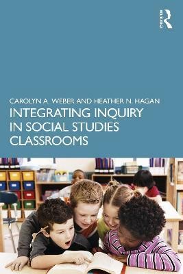 Integrating Inquiry in Social Studies Classrooms(English, Paperback, Weber Carolyn)