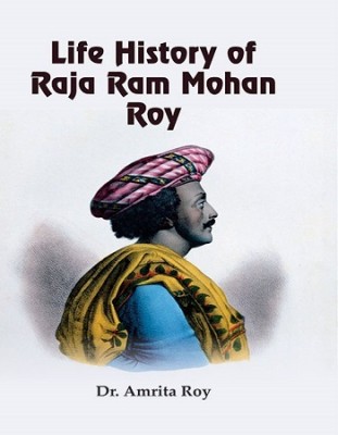 Life History of Raja Ram Mohan Roy(Hardcover, Dr. Amrita Roy)