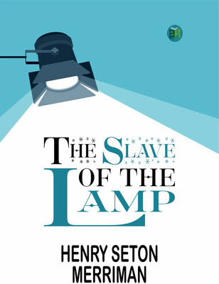 The Slave of the Lamp(Paperback, Henry Seton Merriman)