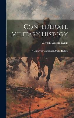 Confederate Military History(English, Hardcover, Anselm Evans Clement)