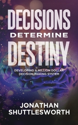 Decisions Determine Destiny(English, Paperback, Shuttlesworth Jonathan)