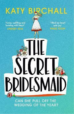 The Secret Bridesmaid(English, Paperback, Birchall Katy)