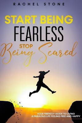 Start Being Fearless, Stop Being Scared(English, Paperback, Stone Rachel)