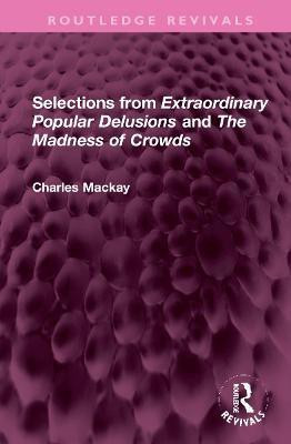 Selections from 'Extraordinary Popular Delusions' and 'The Madness of Crowds'(English, Hardcover, unknown)