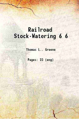Railroad Stock-Watering Volume 6 1891 [Hardcover](Hardcover, Thomas L.. Greene)