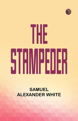 The Stampeder(Paperback, Samuel Alexander White)