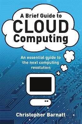 A Brief Guide to Cloud Computing(English, Paperback, Barnatt Christopher)