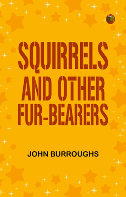 Squirrels and Other Fur-Bearers(Paperback, JOHN BURROUGHS)
