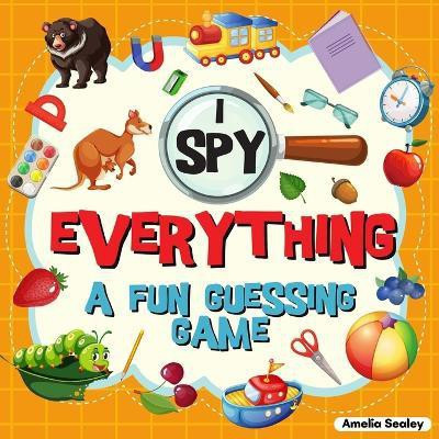 I Spy Everything(English, Paperback, Sealey Amelia)
