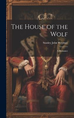 The House of the Wolf(English, Hardcover, Weyman Stanley John)