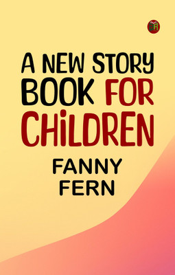 A New Story Book for Children(Paperback, Fanny Fern)