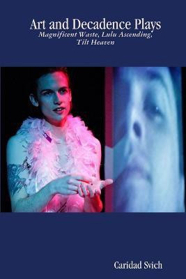 Caridad Svich: Art and Decadence Plays(English, Paperback, Svich Caridad)