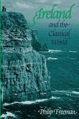 Ireland and the Classical World(English, Paperback, Freeman Philip)