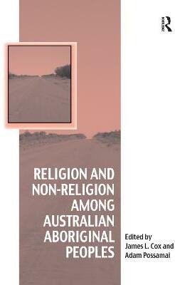 Religion and Non-Religion among Australian Aboriginal Peoples(English, Paperback, unknown)