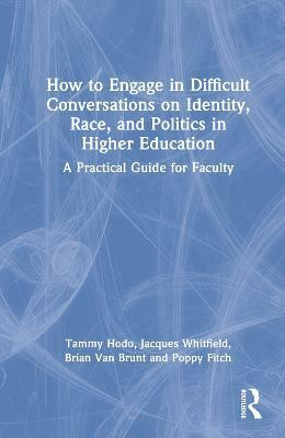 How to Engage in Difficult Conversations on Identity, Race, and Politics in Higher Education(English, Hardcover, Hodo Tammy)