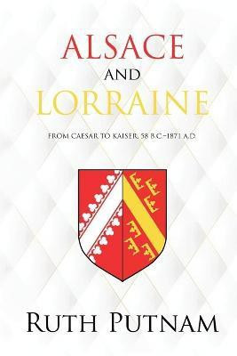 Alsace and Lorraine(English, Paperback, Putnam Ruth)