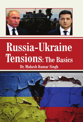 Russia-Ukraine Tensions: The Basics(Hardcover, Dr. Mukesh Kumar Singh)