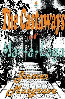 Castaways of Mar-a-Lago(English, Paperback, Musgrave James)