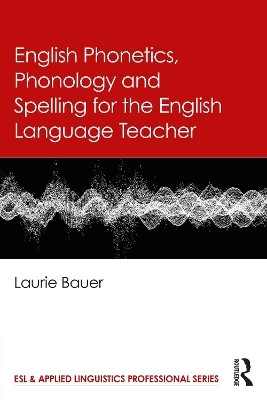 English Phonetics, Phonology and Spelling for the English Language Teacher(English, Paperback, Bauer Laurie)
