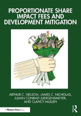 Proportionate Share Impact Fees and Development Mitigation(English, Paperback, Nelson Arthur C.)