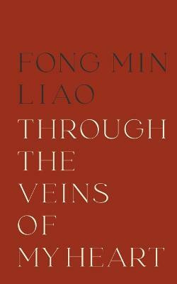 Through The Veins Of My Heart(English, Paperback, Liao Fong Min)