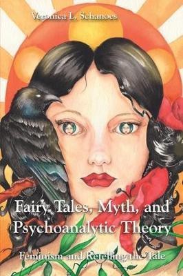 Fairy Tales, Myth, and Psychoanalytic Theory(English, Paperback, Schanoes Veronica L.)