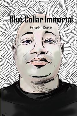 Blue Collar Immortal(English, Paperback, Cannon Hank T.)