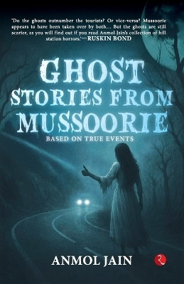 Ghost Stories From Mussoorie(Paperback, Anmol Jain)