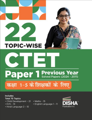 22 Topic-wise CTET Paper 1 (Hindi Edition) Previous Year Solved Papers (2024 - 2011) Class 1 - 5 Shikshak | Child Development & Pedagogy, English, Hindi, EVS & Mathematics(Paperback, Disha Experts)