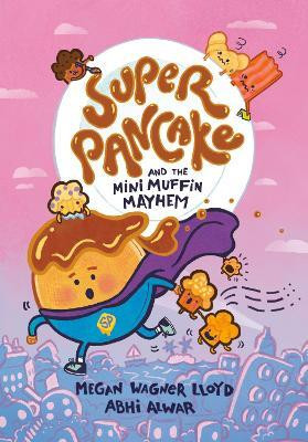 Super Pancake and the Mini Muffin Mayhem(English, Paperback, Lloyd Megan Wagner)