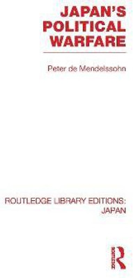Japan's Political Warfare(English, Hardcover, de Mendelssohn Peter)