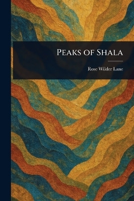 Peaks of Shala(English, Paperback, Lane Rose Wilder)