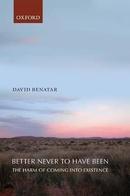 Better Never to Have Been(English, Paperback, Benatar David)
