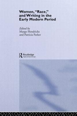 Women, 'Race' and Writing in the Early Modern Period(English, Paperback, Hendricks Margo)