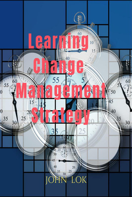 Learning Change Management Strategy(English, Paperback, John Lok)