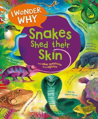 I Wonder Why Snakes Shed Their Skin(English, Paperback, O'Neill Amanda)