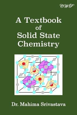 A Textbook of Solid State Chemistry(English, Paperback, Srivastava Mahima)