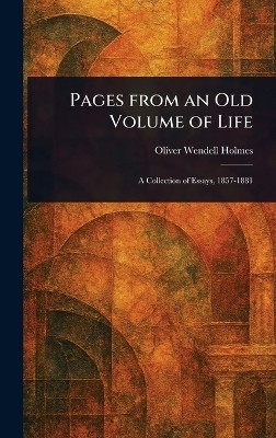 Pages From an Old Volume of Life(English, Hardcover, Holmes Oliver Wendell)