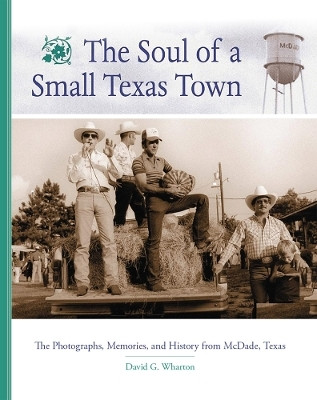 The Soul of a Small Texas Town(English, Hardcover, Wharton David G.)
