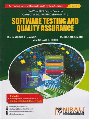 SOFTWARE TESTING AND QUALITY ASSURANCE - Final Year BE Degree Course in Computer Engineering - Semester 7 - SPPU(Paperback, Mrs. Manisha P. Navale, Mr. Sagar S. Mane, Mrs. Sonali C. Sethi) SOFTWARE TESTING AND QUALITY ASSURANCE - Final Year BE Degree Course in Computer Engineering - Semester 7 - SPPU(Paperback, Mrs. Manisha P. Navale, Mr. Sagar S. Mane, Mrs. Sonali C. Sethi)