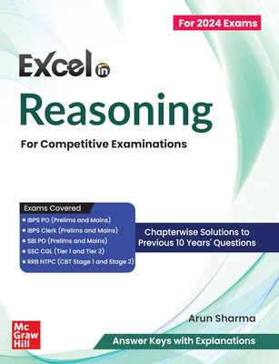 Excel in Reasoning for Competitive Exams: IBPS PO & Clerk, SBI PO, SSC CGL & RRB NTPC (Tier I & II) | 10 Years Previous Solved Papers Each | Verbal and Non-Verbal || All-in-One Solution for Govt Exams(Paperback, Arun Sharma)