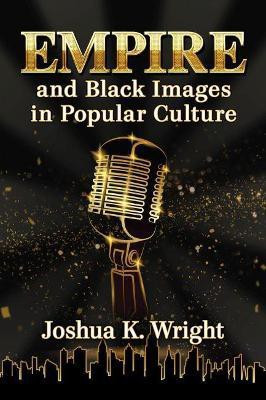 Empire and Black Images in Popular Culture(English, Paperback, Wright Joshua K.)