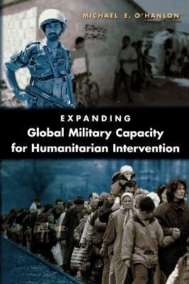 Expanding Global Military Capacity for Humanitarian Intervention(English, Paperback, O'Hanlon Michael E.)